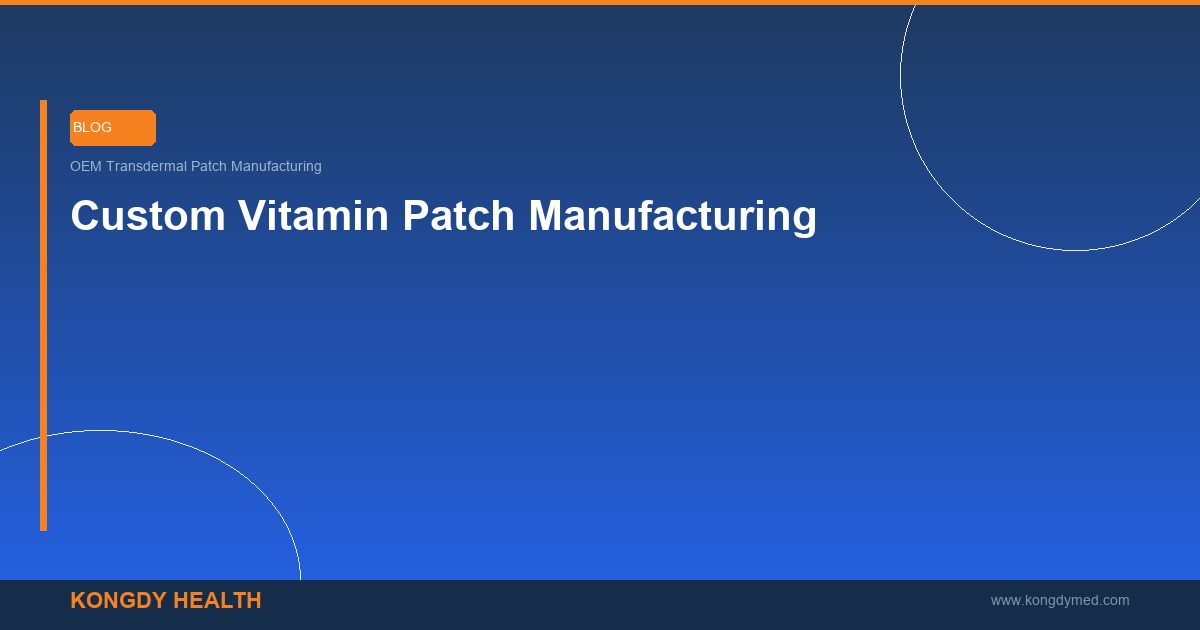 Custom vitamin patch manufacturing options and market trends for brands - OEM vitamin patch private label supplier